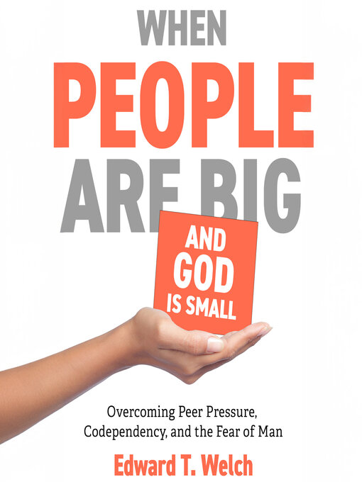 Title details for When People Are Big and God Is Small by Edward T. Welch - Available